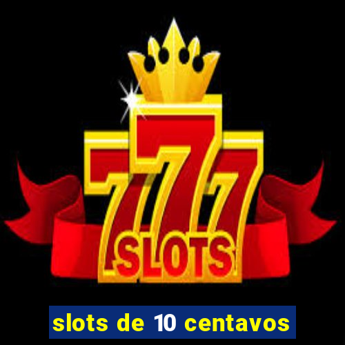 slots de 10 centavos